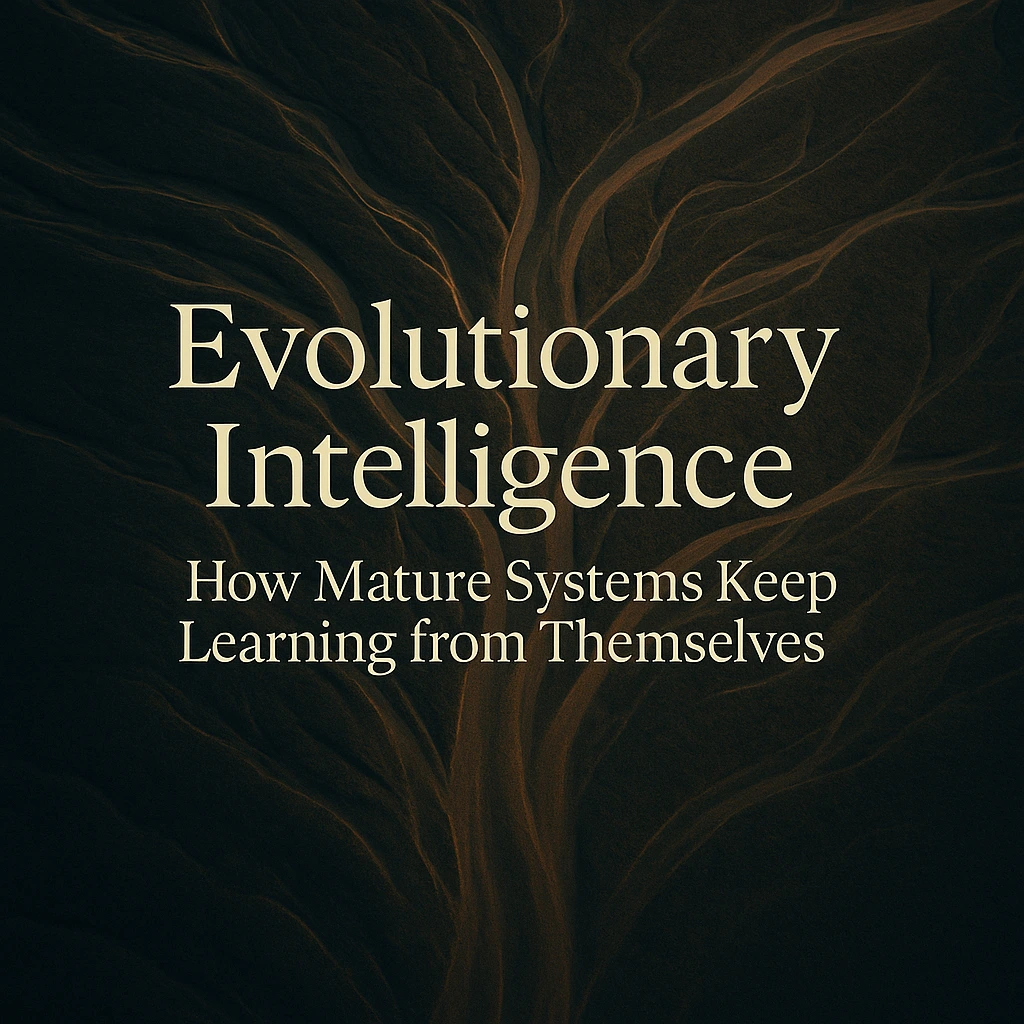 Evolutionary Intelligence: How Mature Systems Keep Learning from Themselves