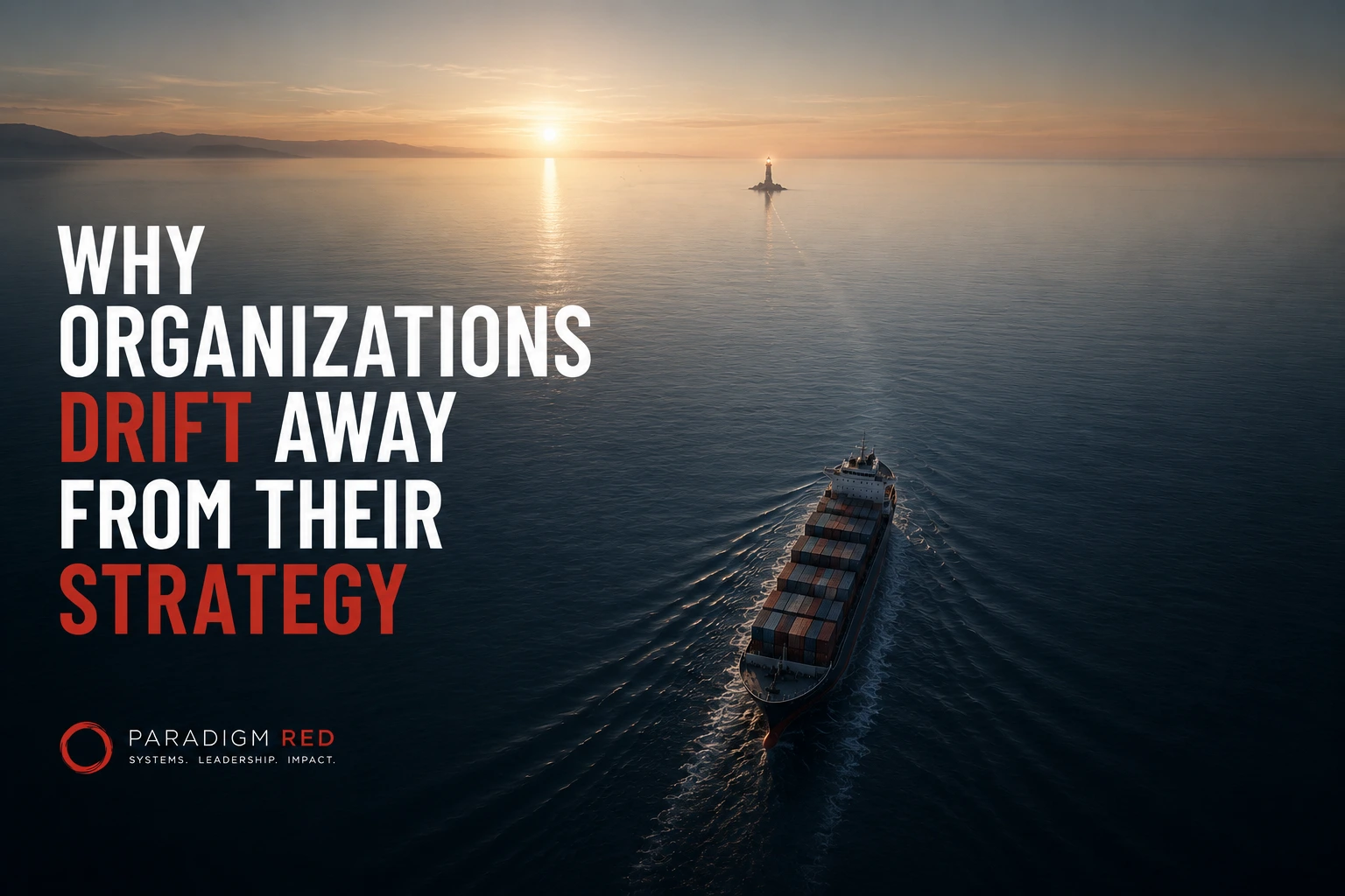 Why Organizations Drift Away from Their Strategy