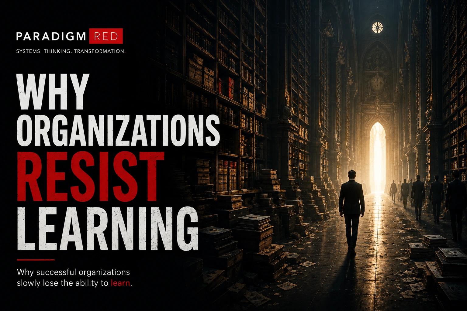 Why Organizations Resist Learning